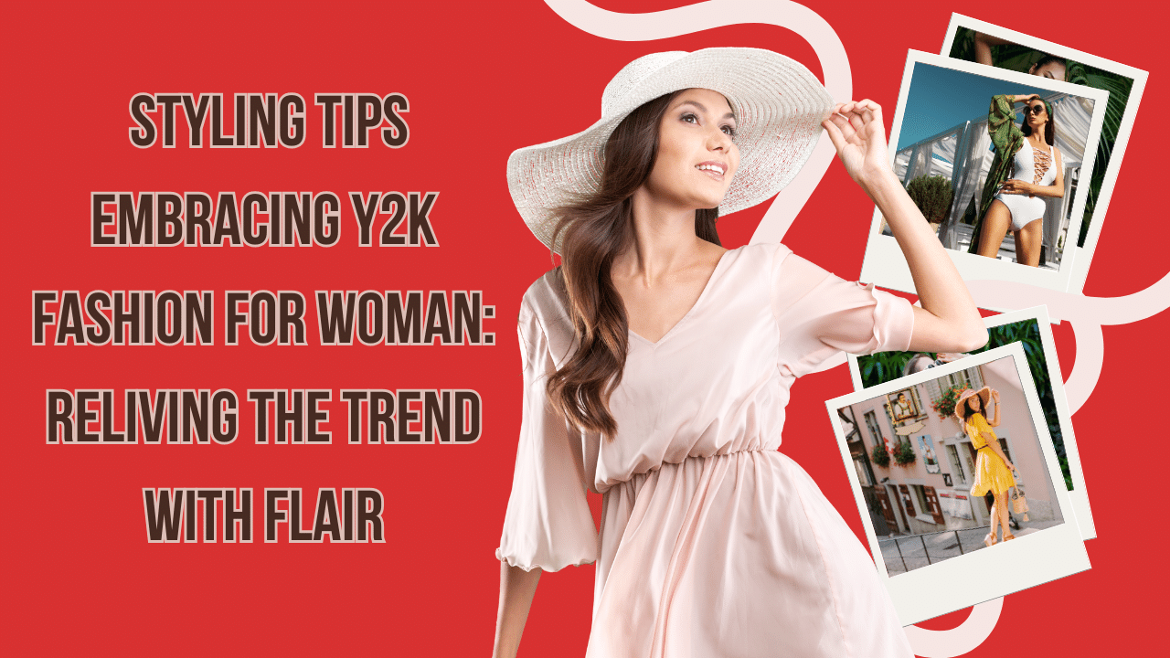 _Styling Tips Embracing Y2K Fashion for Woman Reliving the Trend with Flair